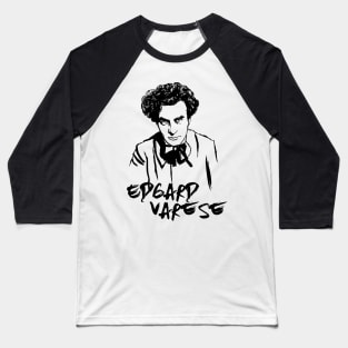 Edgard Varese Baseball T-Shirt